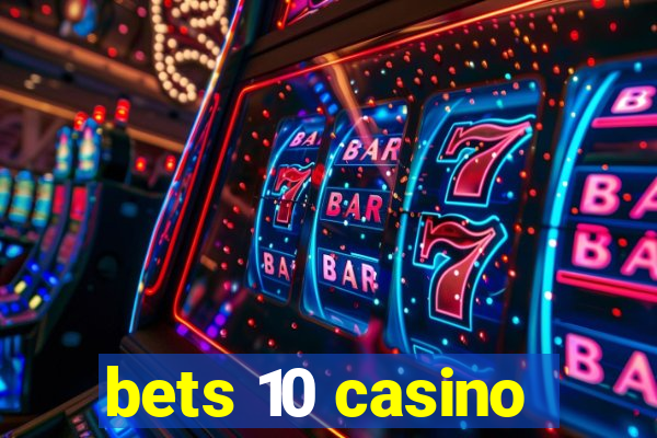 bets 10 casino