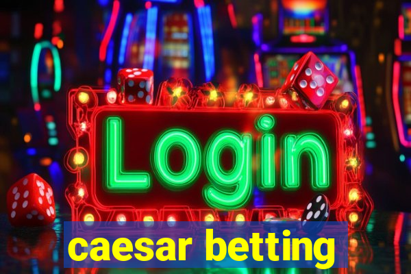 caesar betting