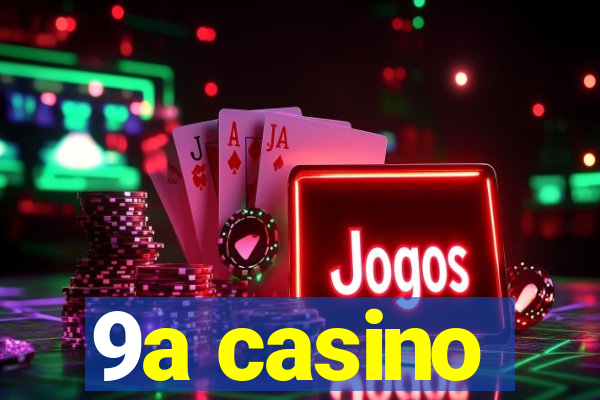 9a casino