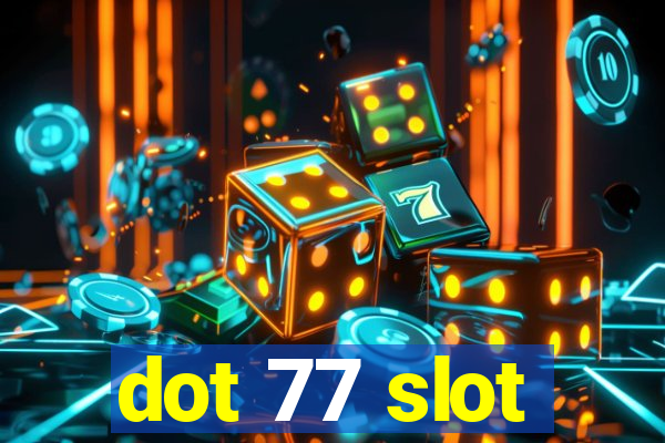 dot 77 slot