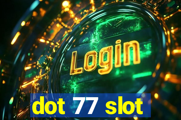 dot 77 slot