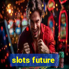 slots future