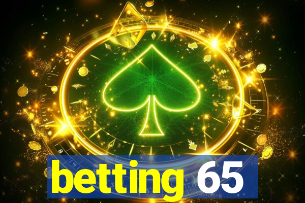 betting 65