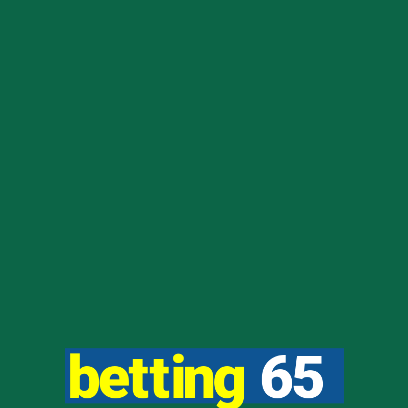 betting 65