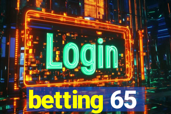 betting 65