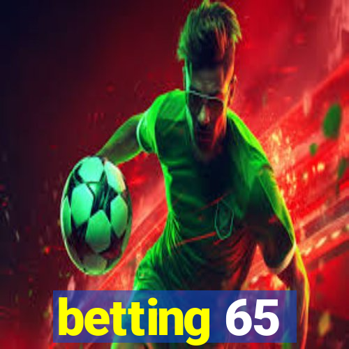 betting 65