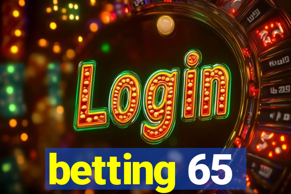 betting 65