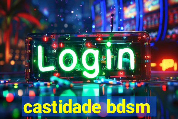 castidade bdsm