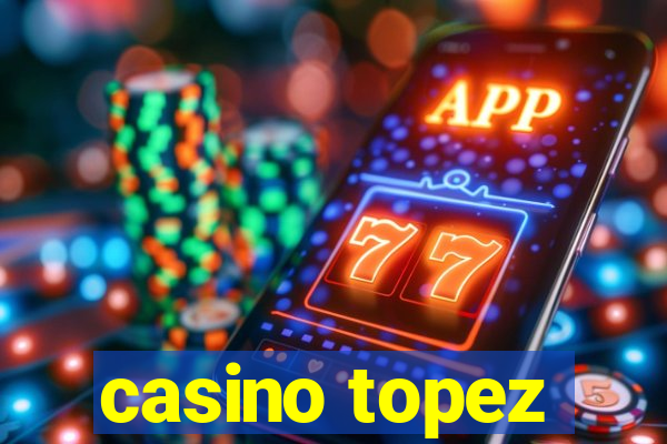 casino topez