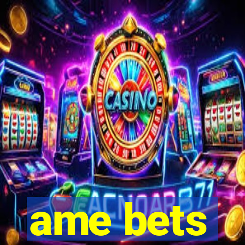 ame bets