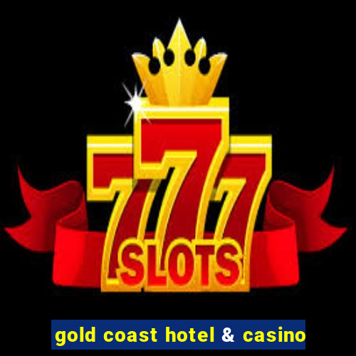 gold coast hotel & casino