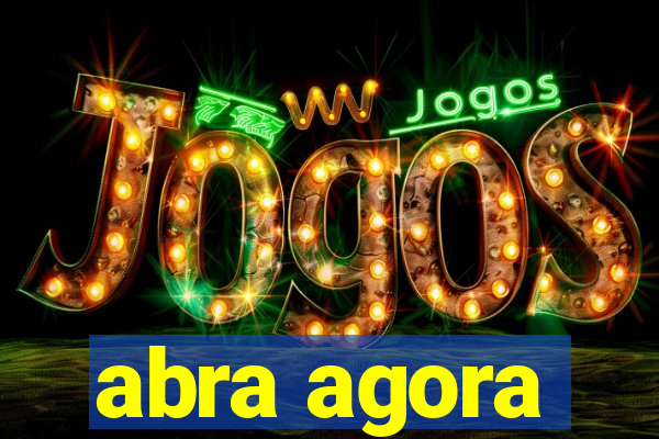 abra agora