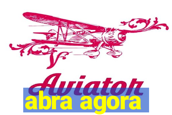 abra agora