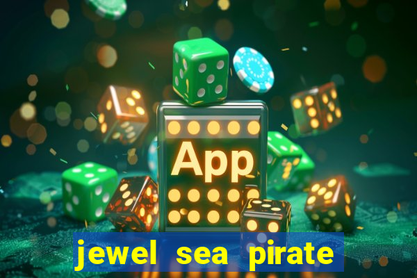 jewel sea pirate riches slot