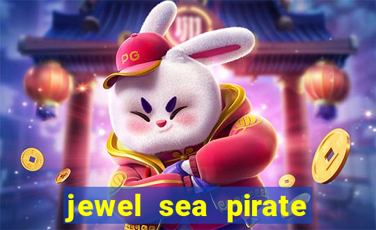 jewel sea pirate riches slot