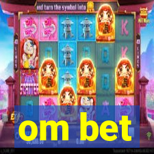 om bet