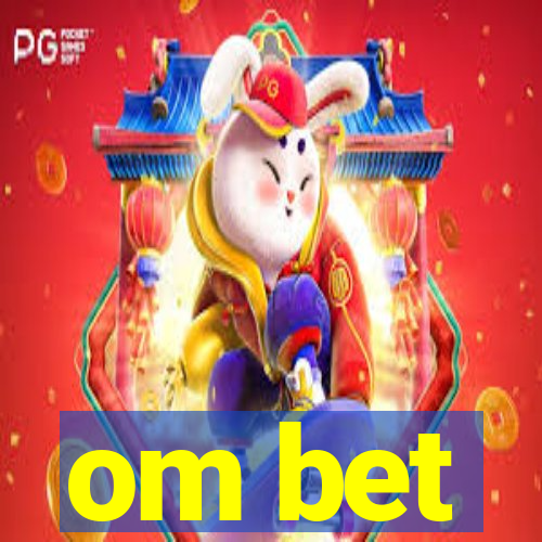 om bet