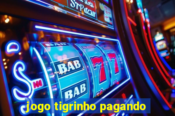 jogo tigrinho pagando