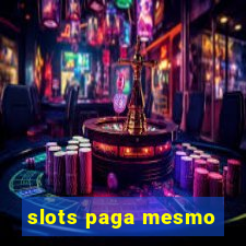 slots paga mesmo