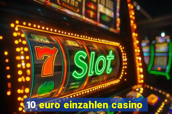 10 euro einzahlen casino