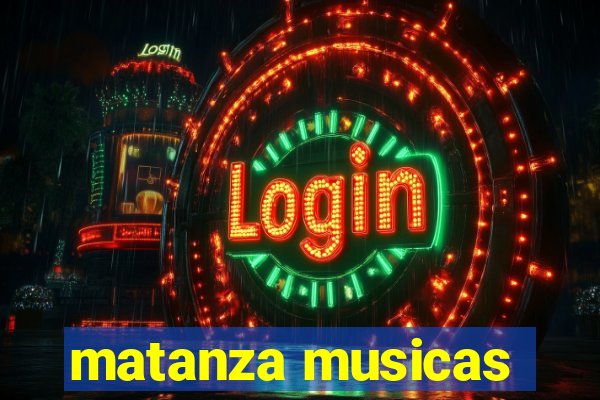 matanza musicas