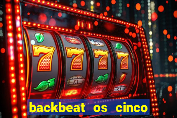 backbeat os cinco rapazes de liverpool download legendado