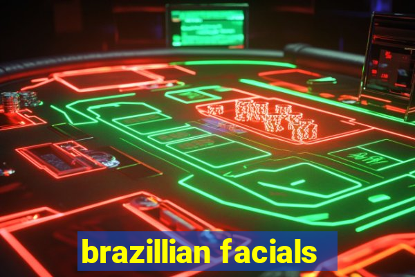 brazillian facials