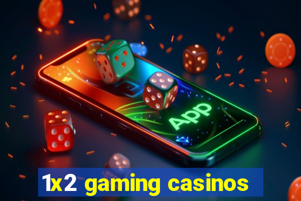 1x2 gaming casinos