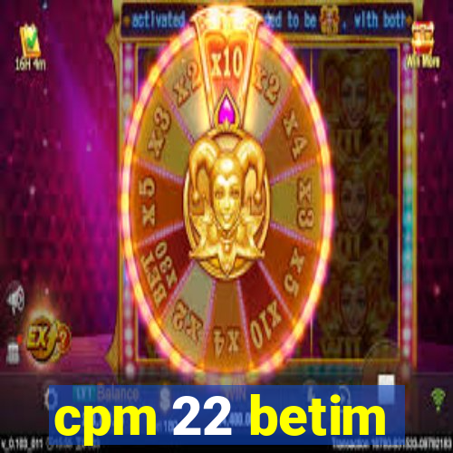 cpm 22 betim