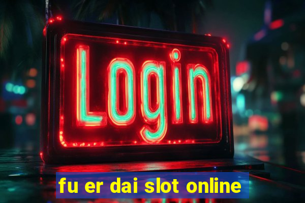 fu er dai slot online