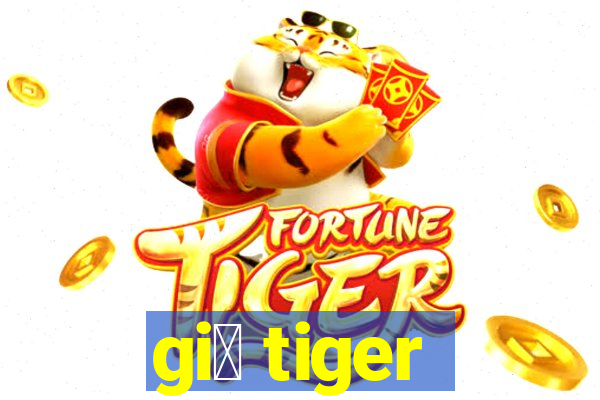 gi谩 tiger