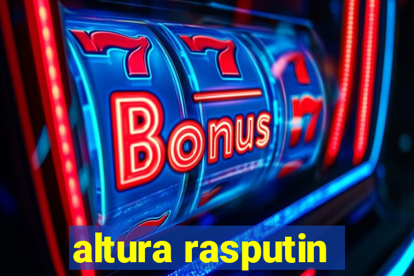 altura rasputin