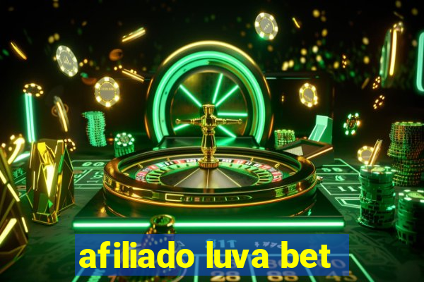 afiliado luva bet