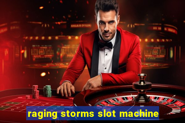 raging storms slot machine