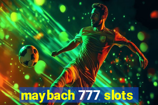 maybach 777 slots