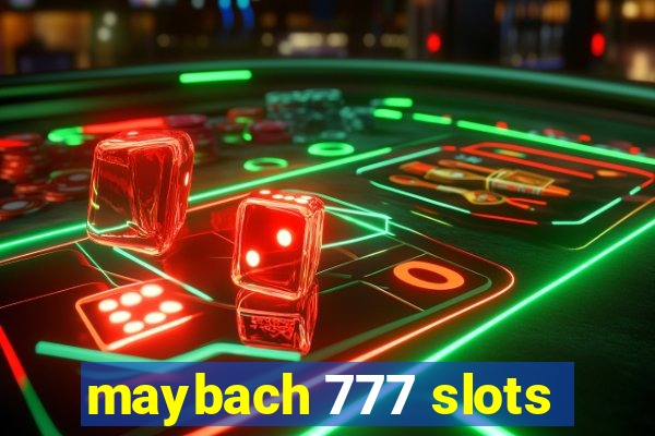 maybach 777 slots