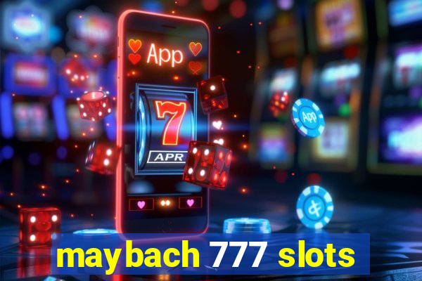 maybach 777 slots