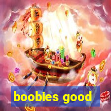 boobies good