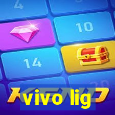 vivo lig