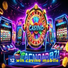 12 win casino mobile