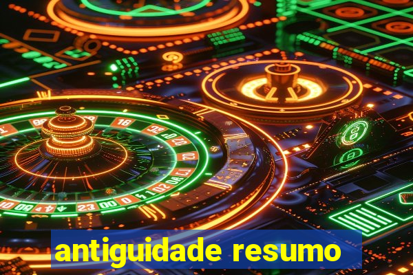 antiguidade resumo