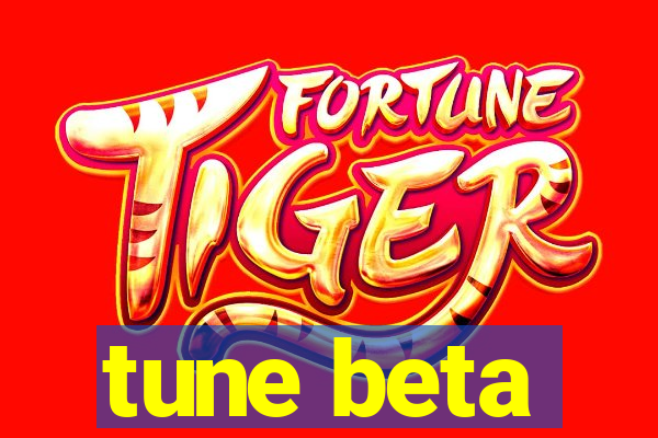 tune beta