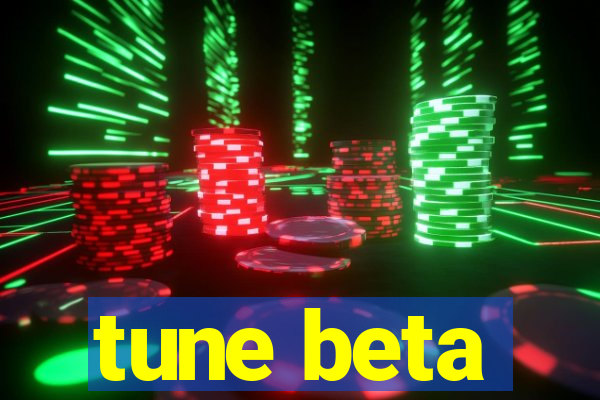 tune beta