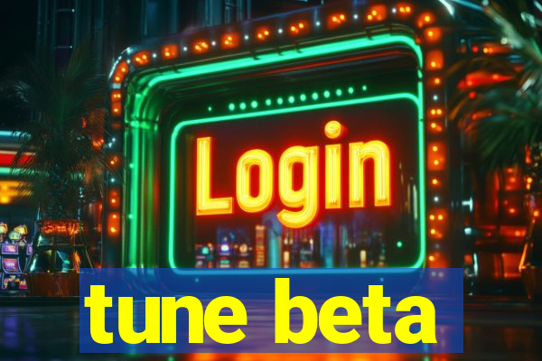 tune beta