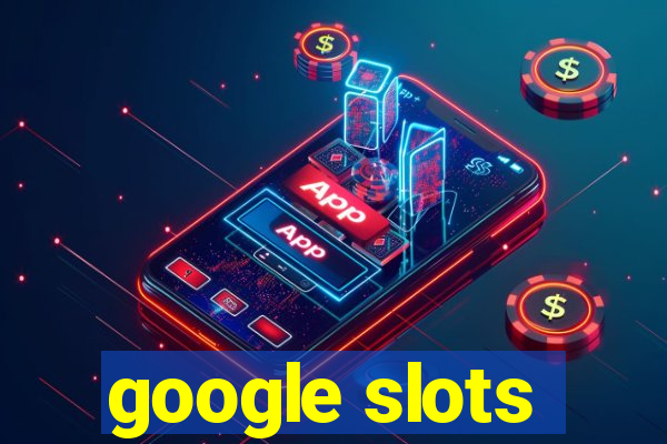 google slots