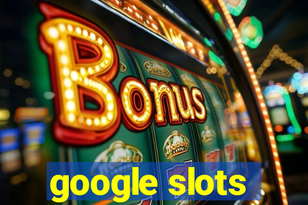 google slots