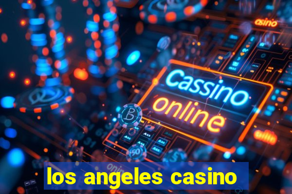 los angeles casino