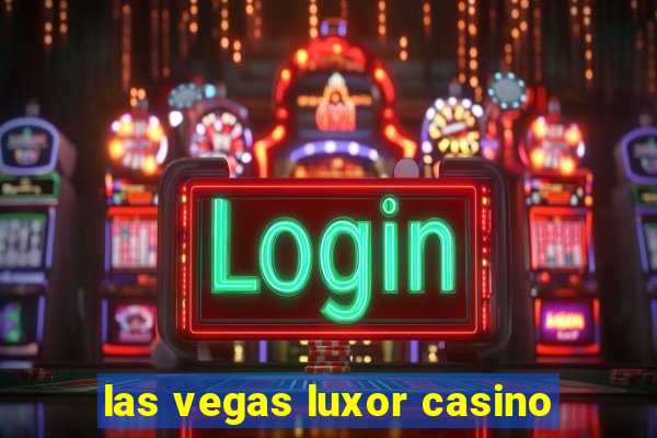 las vegas luxor casino