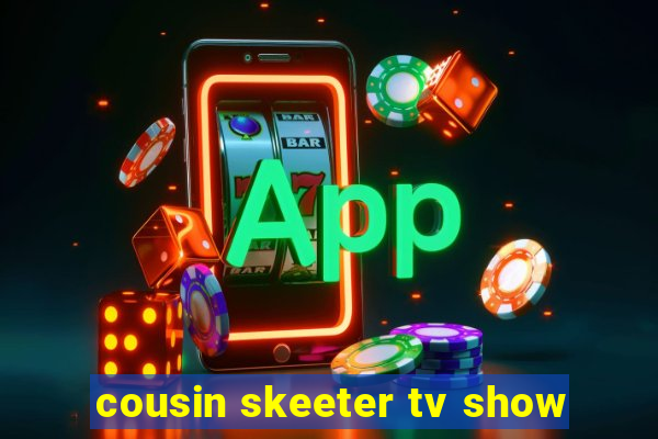 cousin skeeter tv show