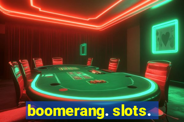 boomerang. slots.